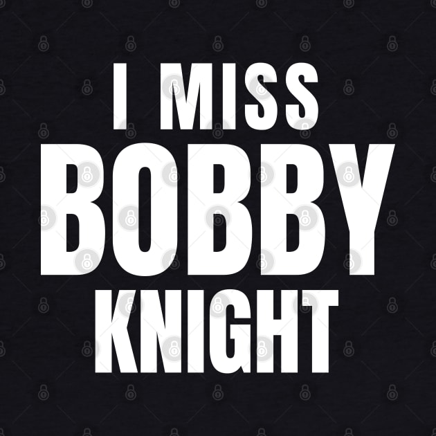 I miss Bobby Knight by DewaJassin